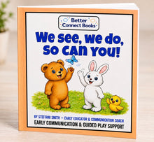 Load image into Gallery viewer, We See, We Do, So Can You! A Childrens-Styled Guided Play Book For Parents
